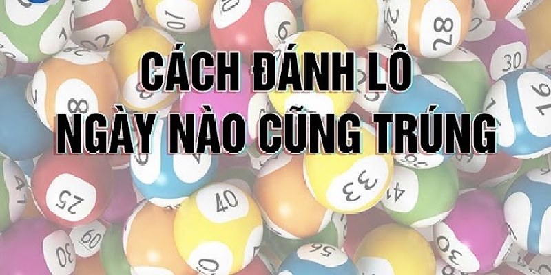 Nhiều cách chọn số may mắn cho bạn thoải mái lựa chọn